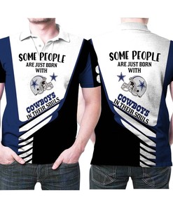Some People Are Just Born With Dallas Cowboys In Their Soul 3D All Over Print Polo Shirt
