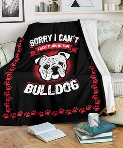 Sorry I Can't Have Plans With My Bulldog Sherpa Fleece Blanket Gifts for Family, for Couple