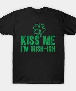 St. Patrick's Day Clover Kiss Me I'M Irish-Ish Shirt