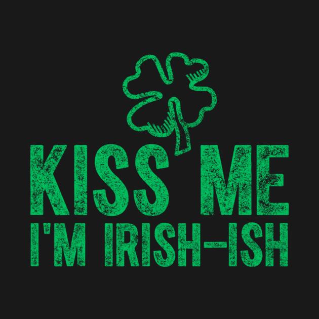 St. Patrick's Day Clover Kiss Me I'M Irish-Ish Shirt - Image 2