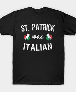 St. Patrick's Day Clover St. Patrick Was Italian Flag Shirt