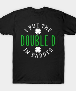 St Patricks Day I Put The Doubled In Paddys Shirt