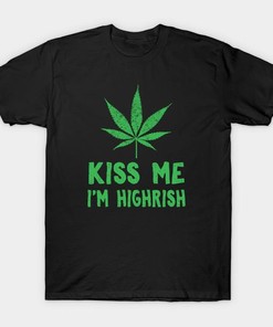 St. Patrick's Day Weed Kiss Me I'M Highrish Shirt
