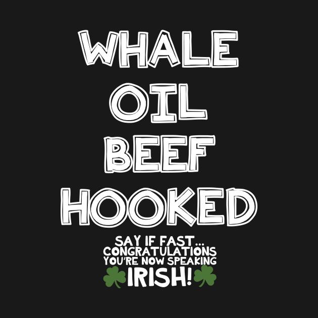 St. Patrick's Day Whale Oil Beef Hooked Say If Fast Congratulations You'Re Now Speaking Irish Shirt - Image 2