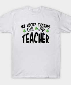 St.Patrick's Day My Lucky Charms Call Me Teacher Shirt