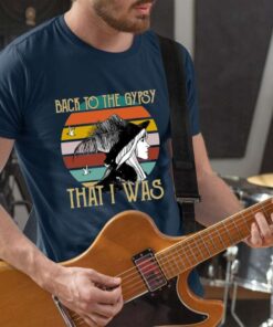 Stevie Nicks Back To The Gypsy That I Was Shirt