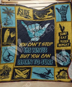 Surfing You Can't Stop The Waves But You Can Learn To Surf Quilt Blanket Bedding Set Great Customized Blanket Gifts For Birthday Christmas Thanksgiving