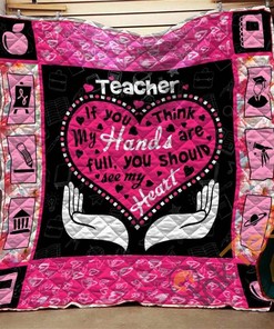 Teacher If You Think My Hands Are Full You Should See My Heart Quilt Blanket Bedding Set