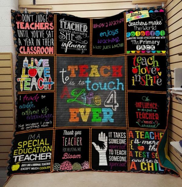 Teacher To Teach Is To Touch A Life Forever Quilt Blanket Bedding Set Great Customized Blanket Gifts For Birthday Christmas Thanksgiving