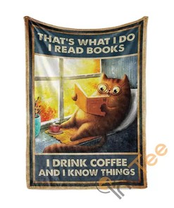 That What I Do I Read Books I Drink Coffee And I Know Things Sherpa Fleece Blanket Gifts for Family, for Couple