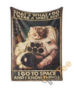 That What I Do I Wear A Space Suit I Go To Space And I Know Things Sherpa Fleece Blanket Gifts for Family, for Couple