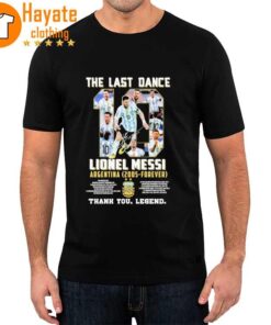 The Last Dance Lionel Messi Argentina 2005 Forever Thank You Legend Signature 2023 Shirt