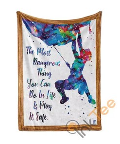 The Most Dangerous Thing In Life Climbing Sherpa Fleece Blanket Gifts for Family, for Couple