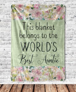 This Blanket Belongs To The World's Best Auntie Soft Floral Blankie For Bae Aunt Aunty
