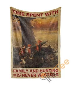 Time Spent With Family And Hunting Is Never Wasted Sherpa Fleece Blanket Gifts for Family, for Couple