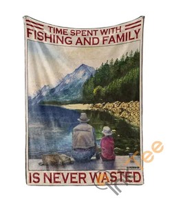 Time Spent With Fishing And Family Never Wasted Sherpa Fleece Blanket Gifts for Family, for Couple