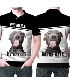 To All My Haters Pitbull Lover 3d 3D All Over Print Polo Shirt