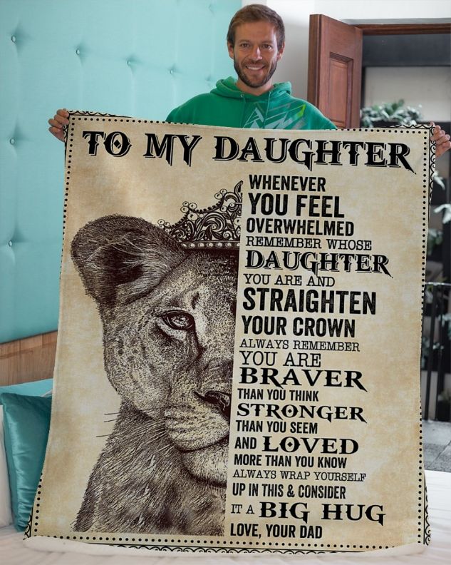 To Daughter It A Big Hug Lion Remember Straighten Your Crown Fleece Blanket For Daughter From Dad