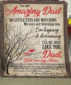 To My Amazing Dad My Little Eyes Are Watching Be Just Like You Fleece Blanket For Dad Birthday