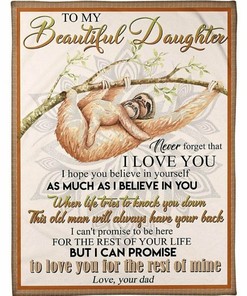 To My Beautiful Daughter I Love You I Hope You Believe In Yourself Fleece Blanket For Sloth Lovers