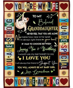 To My Beloved Granddaughter Never Feel That You Are Alone Fleece Blanket For Family Friend Birthday