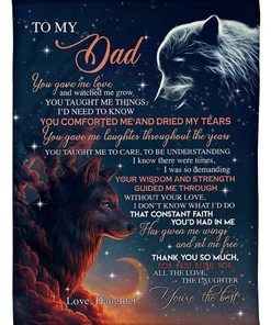 To My Dad You Gave Me Love And Watched Me Grow You Taucht Me Things Fleece Blanket Quilt Blanket Bedding Set