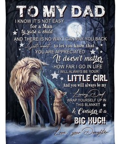 To My Dad You Will Always Be My Loving Father Fleece Blanket Quilt Blanket Bedding Set For Dad For Birthday Father S Day Family Bedding