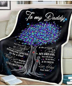 To My Daddy It Takes Someone Special To Be Father Father's Day Blanket For Dad78