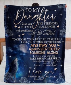 To My Daughter I Wish You The Strength To Face Challenges With Confidence Along With The Wisdom Howling Wolf Fleece Blanket