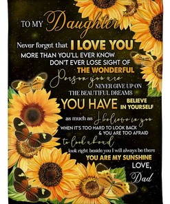 To My Daughter Never Forget That I Love You Fleece Blanket Quilt Blanket Bedding Set Birthday Family For Daughter From Dad To Daughter Home