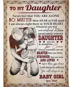 To My Daughter You Will Always Be My Baby Girl Fleece Blanket For Daughter From Dad To Daughter
