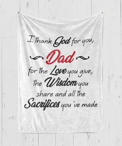 To My Father I Thank God For The Love You Give Fleece Blanket For Family Birthday Father For Him