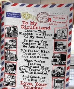 To My Girlfriend Inside This Blanket Is A Peace Of My Heart Love Your Trucker For Girlfriend