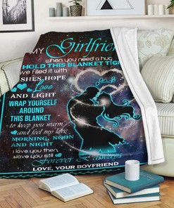 To My Girlfriend When You Need A Hug Fleece Blanket For Girlfriend From Boyfriend Birthday