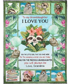 To My Granddaughter I Love You Sloth Fleece Blanket For Sloths Lovers From Grandma To Granddaughter