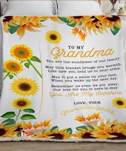 To My Grandma You Are The Sunflower Of Our Family Blanket From Granddaughter Birthday