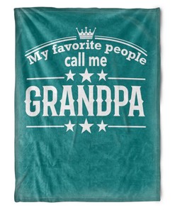 To My Grandpa My Favorite People Call Me Grandpa Fleece Blanket For Grandparents From Granddaughter For Grandson Bedding
