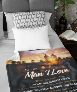 To My Man I Have Filled It With Love And Light Fleece Blanket For Family Birthday Husband Boyfriend