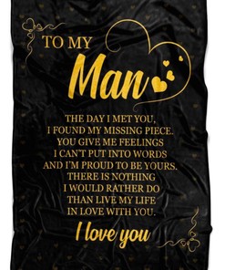 To My Man The Day I Met You I Found My Missing Piece Live My Life In Love With You Fleece Blanket Quilt Blanket Bedding Set