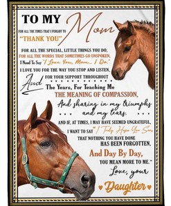 To My Mom Who Loves Horse Thank For Your Support And Teaching Me Fleece Blanket From Daughter