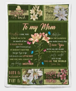To My Mom You Are The World Lily Flower And Butterfly Blanket For Mom From Son Birthday
