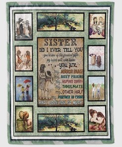 To My Sister Fleece Blanket Did I Ever Tell You You Are One Of The Greatest S For Bestie For Family For Friend Bedding