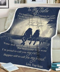 To My Sister Fleece Blanket For Happy Times Shared Through The Years For Bestie For Family For Friend