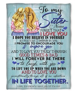 To My Sister Fleece Blanket I Hope You Believe In Yourself As Much As I Believe In You For Bestie For Family For Friend