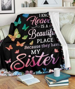 To My Sister Fleece Blanket I Know Heaven Is A Beautiful Place They Have My Sister For Bestie For Family For Friend Bedding