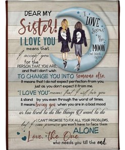 To My Sister Fleece Blanket I Love You Mean That I Accept You For The Person That You Are For Bestie For Family For Friend
