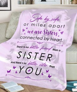 To My Sister Fleece Blanket Side By Side Or Miles Apart We Are Sister For Bestie For Family For Friend