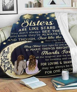To My Sister Fleece Blanket Sister Like A Star You Don't Always See Them For Bestie For Family For Friend