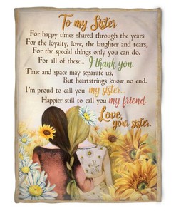 To My Sister Fleece Blanket Sunflower Filed For Happy Times Shared Through The Years For Bestie For Family For Friend