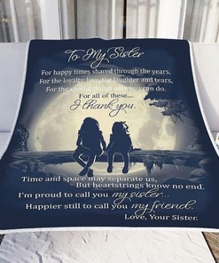 To My Sister I Am Proud To Call You Sister Fleece Blanket For Family Birthday For Him For Her